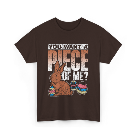 You Want A Piece Bunny Easter T-Shirt - Dark Chocolate