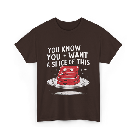 You Want Slice Thanksgiving T-Shirt - Dark Chocolate