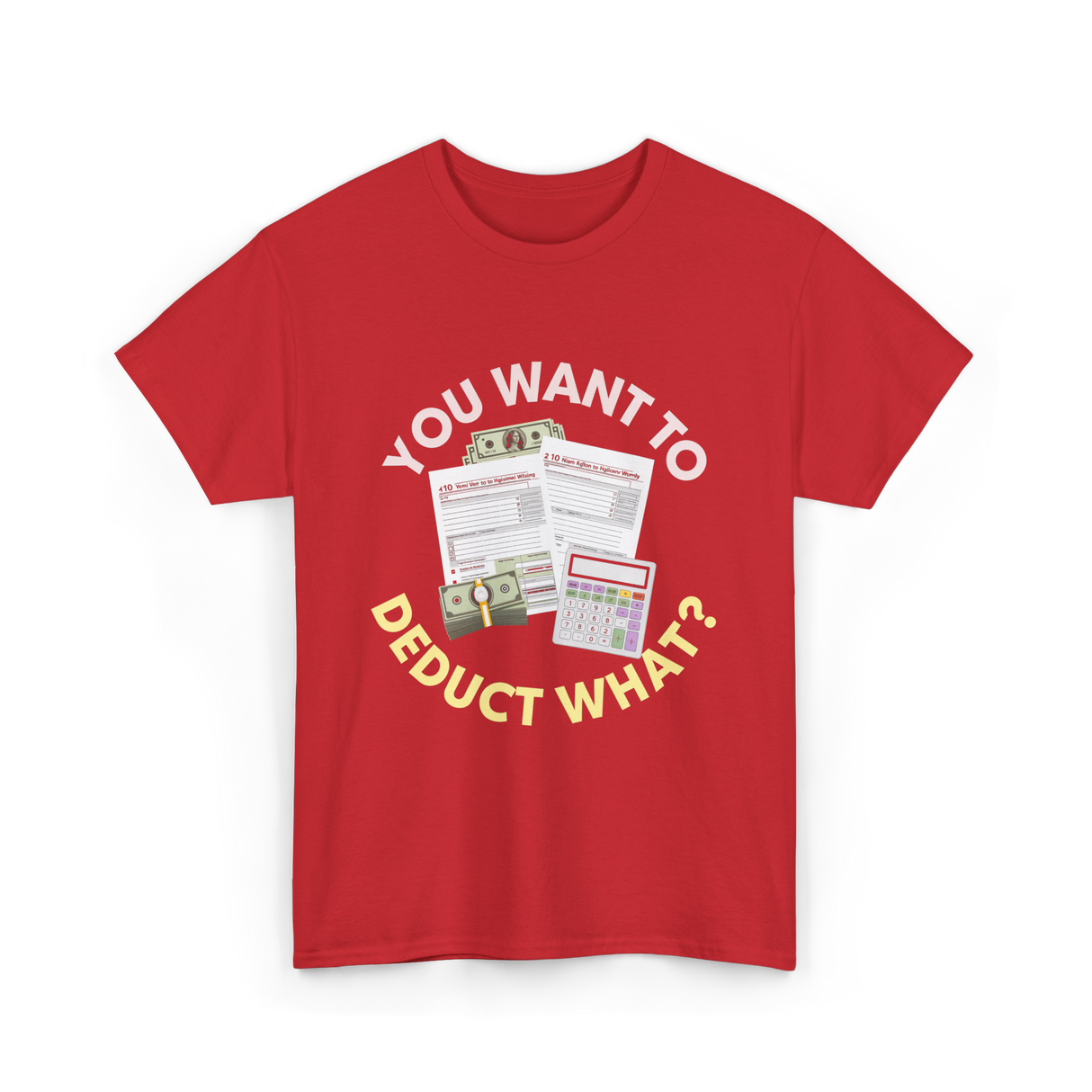 You Want To Deduct Taxes Accountant T-Shirt - Red