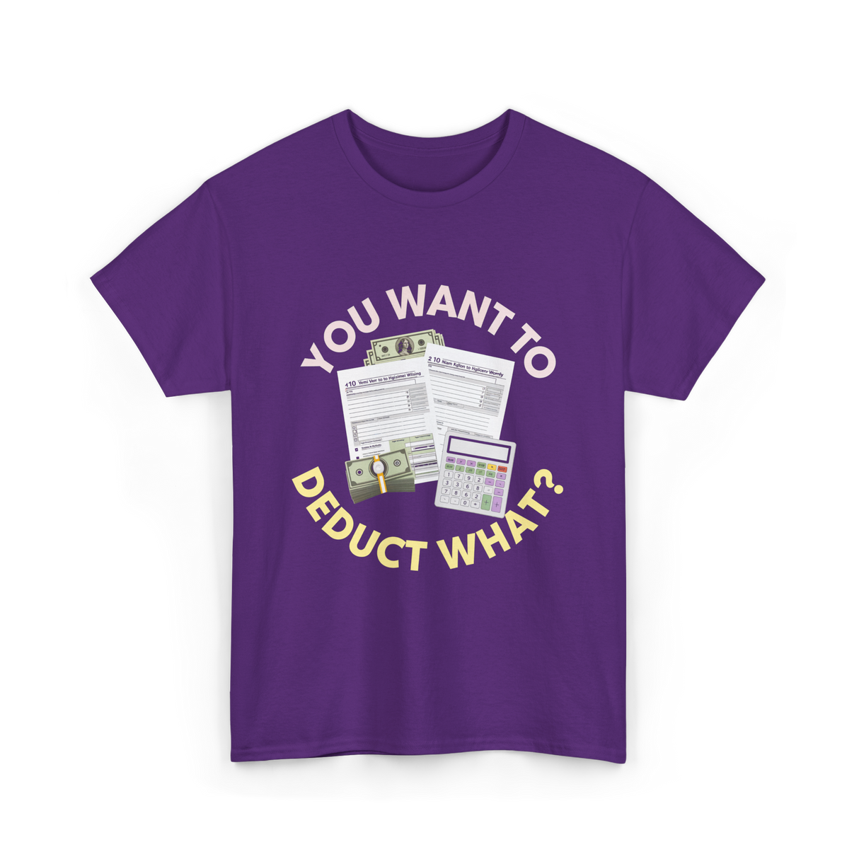 You Want To Deduct Taxes Accountant T-Shirt - Purple