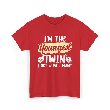 Youngest Twin I Get What I Want T-Shirt - Red