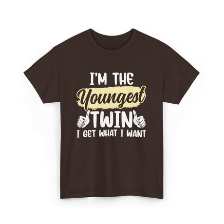 Youngest Twin I Get What I Want T-Shirt - Dark Chocolate