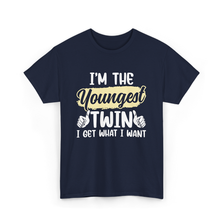 Youngest Twin I Get What I Want T-Shirt - Navy