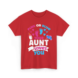 Your Aunt Loves You Gender Reveal T-Shirt - Red