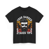 Your Barber Takes Tip Barber T-Shirt - Black