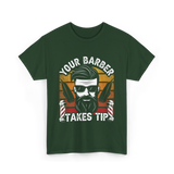 Your Barber Takes Tip Barber T-Shirt - Forest Green