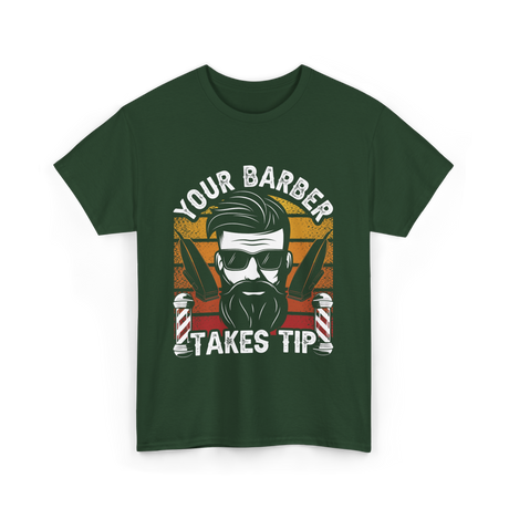 Your Barber Takes Tip Barber T-Shirt - Forest Green