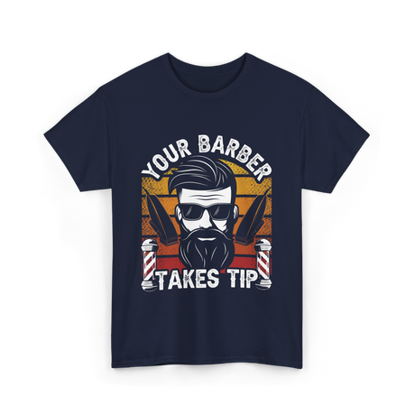 Your Barber Takes Tip Barber T-Shirt - Navy