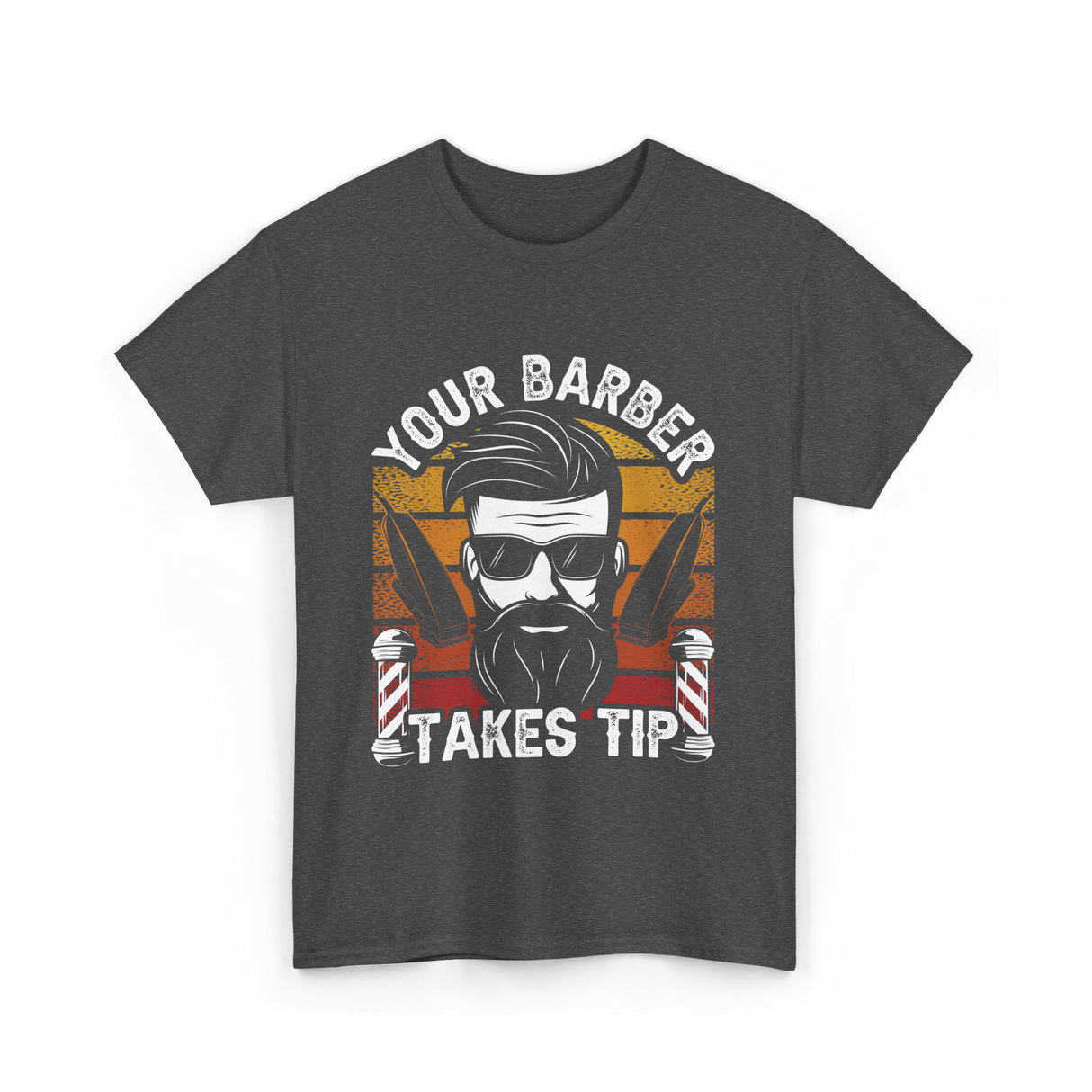 Your Barber Takes Tip Barber T-Shirt - Dark Heather