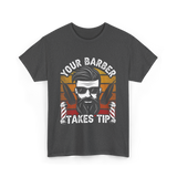 Your Barber Takes Tip Barber T-Shirt - Dark Heather