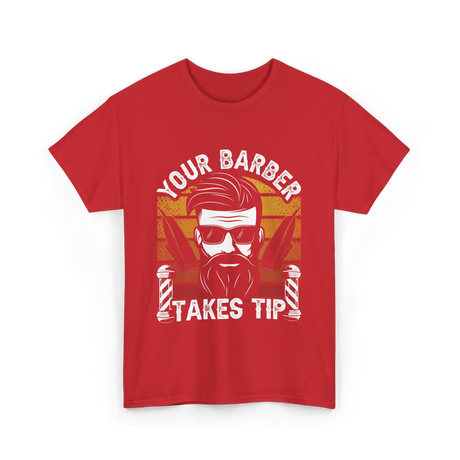 Your Barber Takes Tip Barber T-Shirt - Red