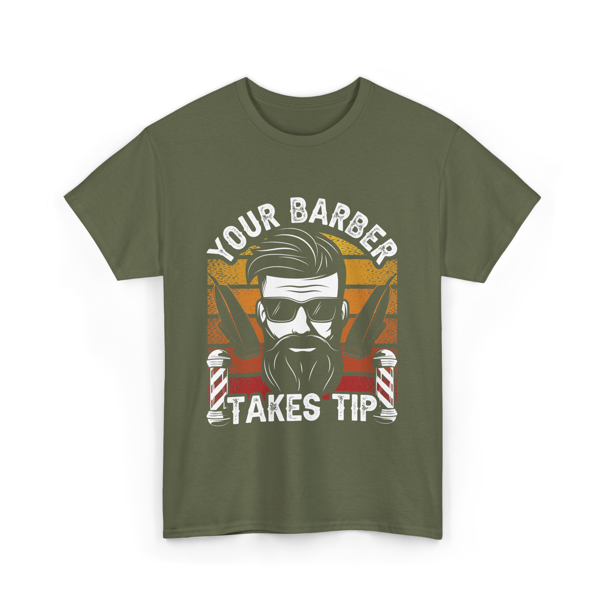 Your Barber Takes Tip Barber T-Shirt - Military Green