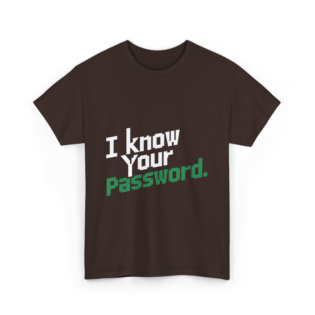 Your Password Hacking T-Shirt - Dark Chocolate