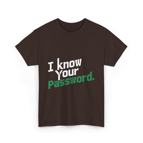 Your Password Hacking T-Shirt - Dark Chocolate