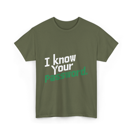 Your Password Hacking T-Shirt - Military Green