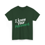 Your Password Hacking T-Shirt - Forest Green