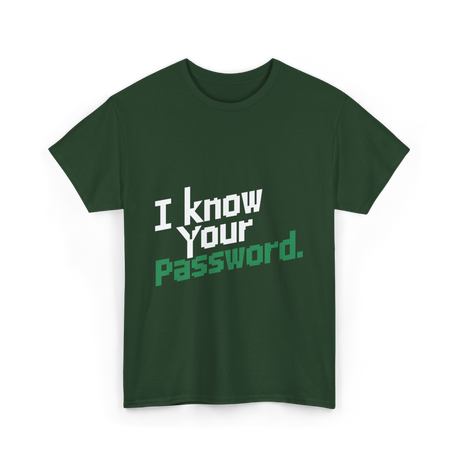 Your Password Hacking T-Shirt - Forest Green