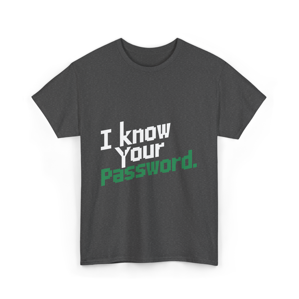 Your Password Hacking T-Shirt - Dark Heather