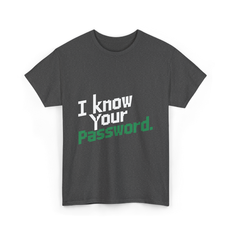 Your Password Hacking T-Shirt - Dark Heather