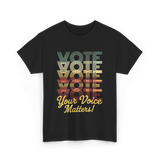 Your Voice Matters Vote Election T-Shirt - Black