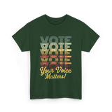 Your Voice Matters Vote Election T-Shirt - Forest Green