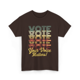 Your Voice Matters Vote Election T-Shirt - Dark Chocolate