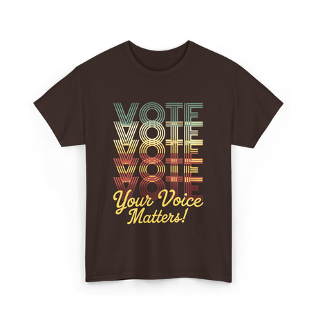 Your Voice Matters Vote Election T-Shirt - Dark Chocolate