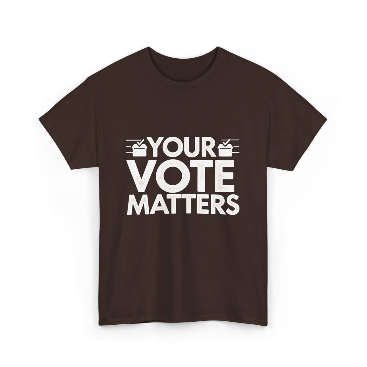 Your Vote Matters Election Voter T-Shirt - Dark Chocolate