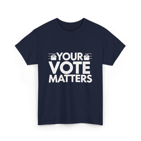 Your Vote Matters Election Voter T-Shirt - Navy