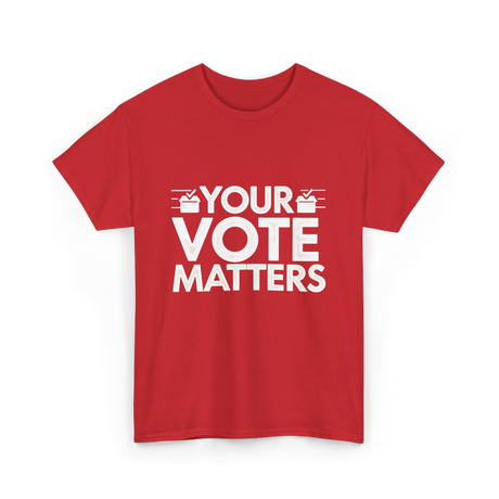 Your Vote Matters Election Voter T-Shirt - Red