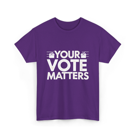 Your Vote Matters Election Voter T-Shirt - Purple