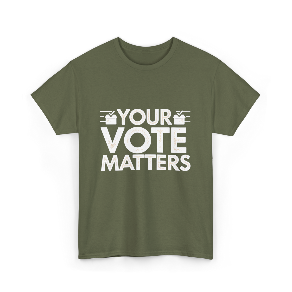 Your Vote Matters Election Voter T-Shirt - Military Green