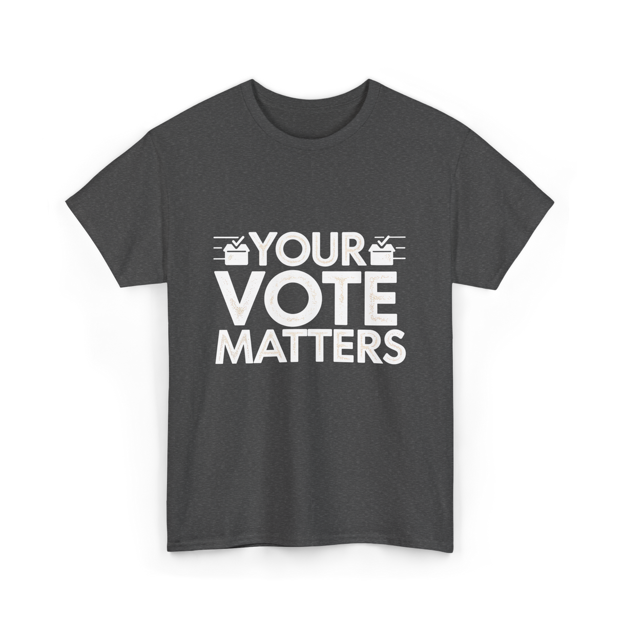 Your Vote Matters Election Voter T-Shirt - Dark Heather