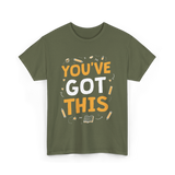 You've Got This Motivation Learning T-Shirt - Military Green