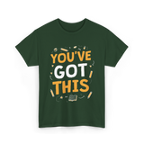 You've Got This Motivation Learning T-Shirt - Forest Green