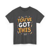 You've Got This Motivation Learning T-Shirt - Dark Heather