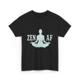 Zen AF Meditation Mindfulness T-Shirt - Black